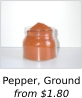 Pepper, Ground: from $1.80