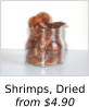 Shrimps, Dried: from $4.90